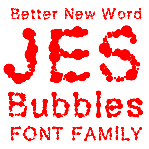 Kleon Medugorac Better New Word “JES Bubbles” Font Family corporate theater typography  